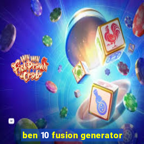 ben 10 fusion generator